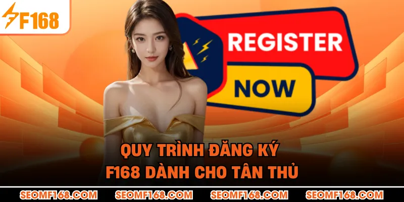 Quy trình đăng ký F168 dành cho tân thủ